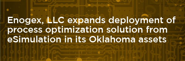 Enogex, LLC expands deployment of process optimization solution from eSimulation in its Oklahoma assets